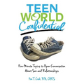 Teen World Confidential: Five-Minute Topics to Open Conversation about Sex and Relationships (Mom's Choice Award Recipient)