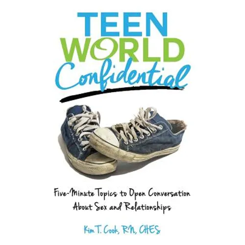Teen World Confidential: Five-Minute Topics to Open Conversation about Sex and Relationships (Mom's Choice Award Recipient)