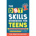 The DBT Skills Workbook For Teens - Understand Your Emotions and Manage Anxiety, Anger, and Other Negativity To Balance Your Life For The Better (For