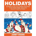 Holidays: Super Fun Coloring Books for Kids and Adults (Bonus: 20 Sketch Pages)