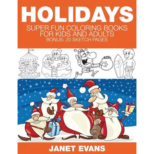 Holidays: Super Fun Coloring Books for Kids and Adults (Bonus: 20 Sketch Pages)