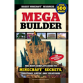 Mega Builder: The Most Complete Guide to Minecraft Secrets, Creations, Hacks, and Strategies
