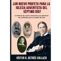 ¿Un nuevo profeta para la Igesia Adventista del Séptimo Día?: La historia de cuatro visionarias que afirmaron ser profetisas para el pueblo de Dios