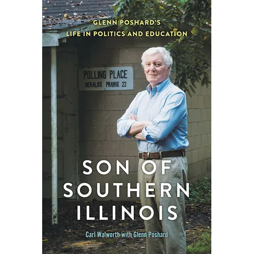 Son of Southern Illinois: Glenn Poshard's Life in Politics and Education