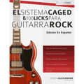 El sistema CAGED y 100 licks para guitarra rock