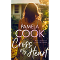 Cross My Heart: A Women's Fiction Novel about Losing Everything--And Finding What Matters Most