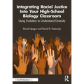 Integrating Racial Justice Into Your High-School Biology Classroom: Using Evolution to Understand Diversity