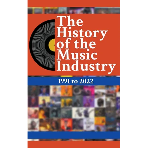 The History Of The Music Industry: 1991 to 2022
