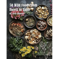 50 Wild Foods from Forest to Table