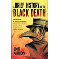 A Brief History On The Black Death - The Black Plague Unveiled: A Compelling Collection of Facts & Trivia From History's Darkest Pandemic