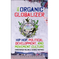 The Organic Globalizer: Hip Hop, Political Development, and Movement Culture