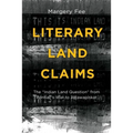 Literary Land Claims: The "Indian Land Question" from Pontiac's War to Attawapiskat