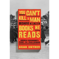 You Can't Kill a Man Because of the Books He Reads: Angelo Herndon's Fight for Free Speech