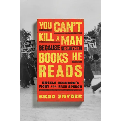 You Can't Kill a Man Because of the Books He Reads: Angelo Herndon's Fight for Free Speech