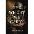 The Weight We Carry