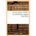 Rapport fait au jury central de l'Exposition des produits de l'industrie française de l'année 1819: sur les objets relatifs à la métallurgie