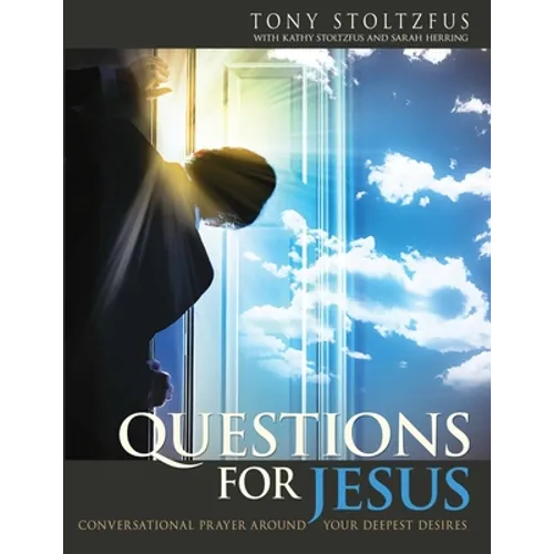 Questions for Jesus: Conversational Prayer Around Your Deepest Desires