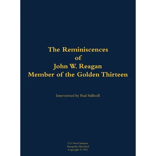 The Reminiscences of John W. Reagan, Member of the Golden Thirteen: 1920-1994
