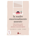 Madre Emocionalmente Ausente, La