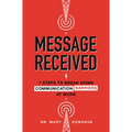 Message Received: 7 Steps to Break Down Communication Barriers at Work