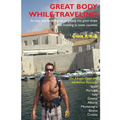 Great Body While Traveling: Learn how to get into and stay in shape while traveling to exotic countries and enjoyng cultural cuisine
