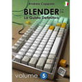 BLENDER - LA GUIDA DEFINITIVA - VOLUME 5 - Edizione 2