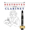 Beethoven for Clarinet: 10 Easy Themes for Clarinet Beginner Book