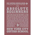 NYC Guitar School Book 1: A Step-By-Step and Song-By-Song Guide for Absolute Beginners