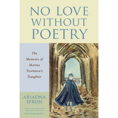 No Love Without Poetry: The Memoirs of Marina Tsvetaeva's Daughter
