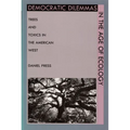 Democratic Dilemmas in the Age of Ecology: Trees and Toxics in the American West
