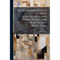 Die Keuschheitsideen in Ihrer Geschichtlichen Entwicklung Und Praktischen Bedeutung