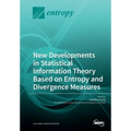 New Developments in Statistical Information Theory Based on Entropy and Divergence Measures