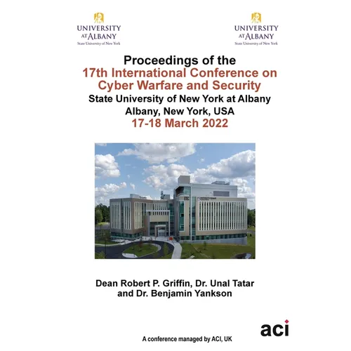 ICCWS 2022 Proceedings of the 17th International Conference on Cyber Warfare and Security