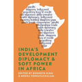 India's Development Diplomacy & Soft Power in Africa