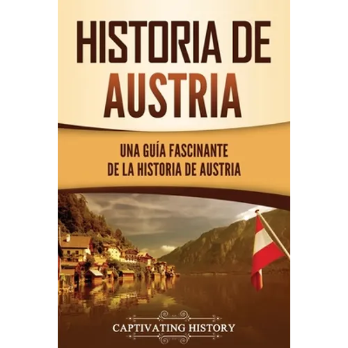 Historia de Austria: Una guía fascinante de la historia de Austria