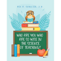 Who Are You Who Are So Wise in the Science of Teaching?