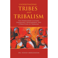 Understanding Tribes and Tribalism: The Overlooked Cultural Uniqueness, Measurement, and Corruption of Tribalism