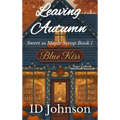 Leaving Autumn: A Sweet Halloween Vermont Romance: Sweet as Maple Syrup Book 1