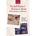 The Gulf Migrant Archives in Kerala: Reading Borders and Belonging