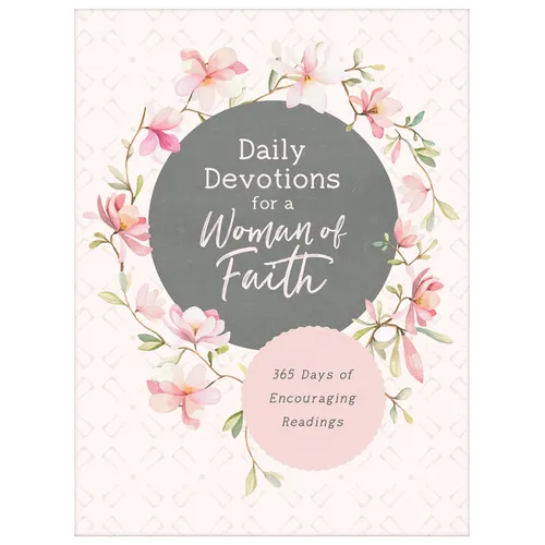 Daily Devotions for a Woman of Faith: 365 Days of Encouraging Readings