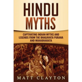 Hindu Myths: Captivating Indian Myths and Legends from the Bhagavata Purana and Mahabharata