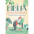 La Biblia En 52 Semanas: Un Estudio Bíblico Anual Para La Mujer