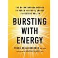 Bursting with Energy: The Breakthrough Method to Renew Youthful Energy and Restore Health, 2nd Edition
