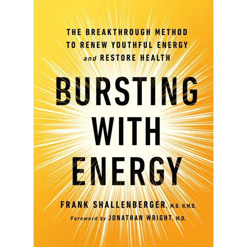 Bursting with Energy: The Breakthrough Method to Renew Youthful Energy and Restore Health, 2nd Edition