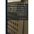 Application of the Hydrocyclone to the Separation of Gluten and Starch in Aqueous Suspension