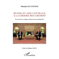 Russie et Asie centrale à la croisée des chemins: Des survivances soviétiques à l'épreuve de la mondialisation