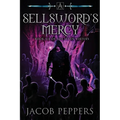 A Sellsword's Mercy: Book Six of the Seven Virtues