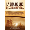 La Era de los Descubrimientos: Una guía fascinante de una era de exploración europea, que incluye los viajes de Cristóbal Colón a las Américas y la ru