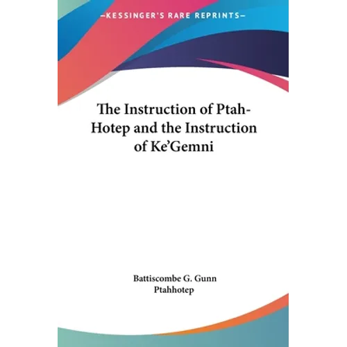 The Instruction of Ptah-Hotep and the Instruction of Ke'Gemni