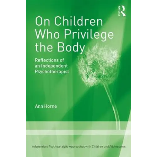 On Children Who Privilege the Body: Reflections of an Independent Psychotherapist